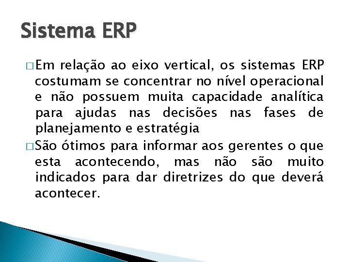 Sistema ERP � Em relação ao eixo vertical, os sistemas ERP costumam se concentrar