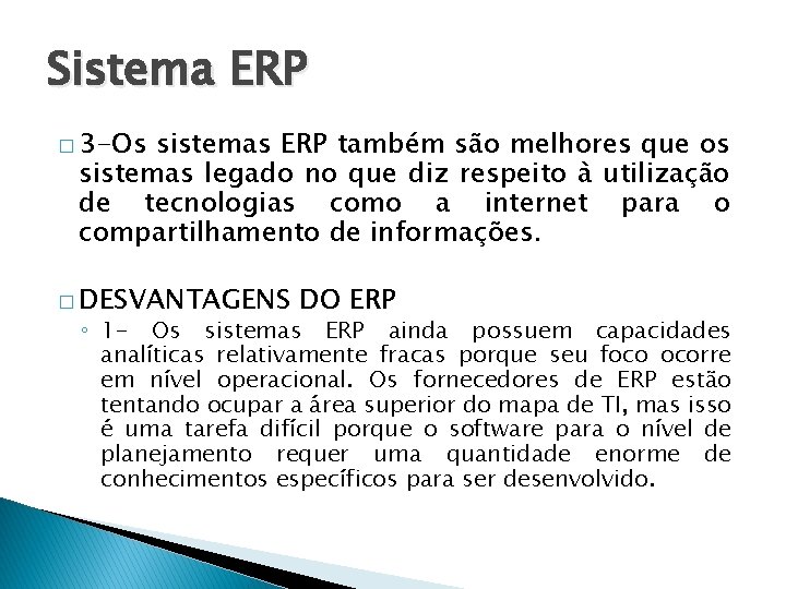 Sistema ERP � 3 -Os sistemas ERP também são melhores que os sistemas legado