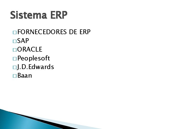 Sistema ERP � FORNECEDORES � SAP � ORACLE � Peoplesoft � J. D. Edwards