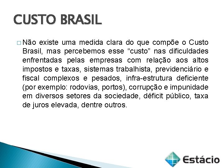 CUSTO BRASIL � Não existe uma medida clara do que compõe o Custo Brasil,