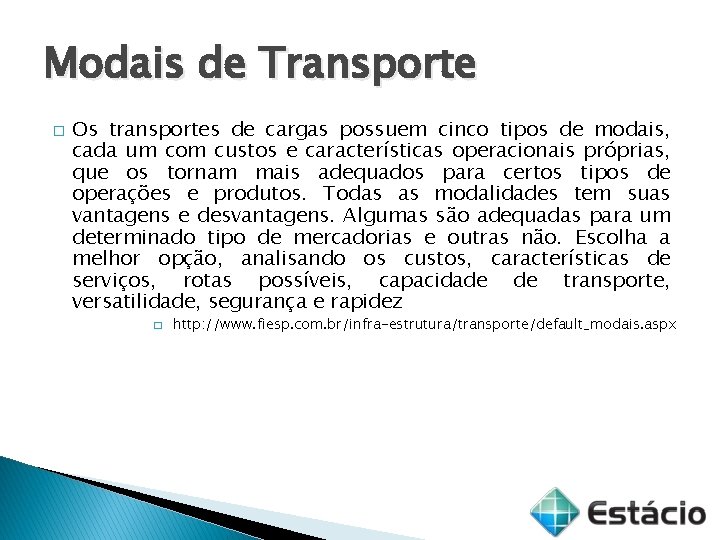 Modais de Transporte � Os transportes de cargas possuem cinco tipos de modais, cada