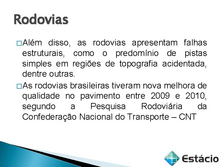 Rodovias � Além disso, as rodovias apresentam falhas estruturais, como o predomínio de pistas