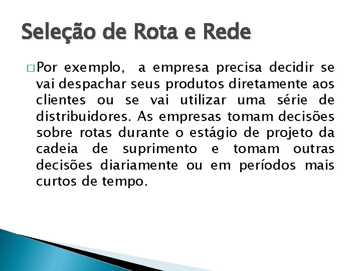 Seleção de Rota e Rede � Por exemplo, a empresa precisa decidir se vai