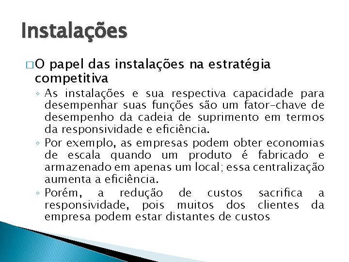 Instalações �O papel das instalações na estratégia competitiva ◦ As instalações e sua respectiva