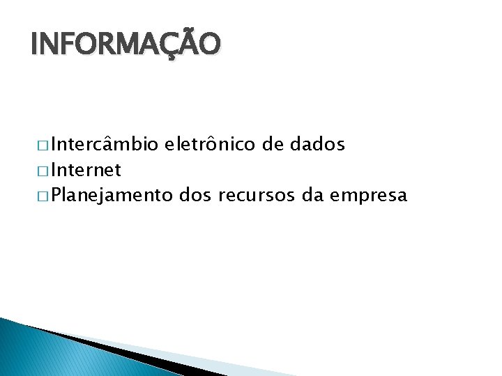 INFORMAÇÃO � Intercâmbio � Internet eletrônico de dados � Planejamento dos recursos da empresa