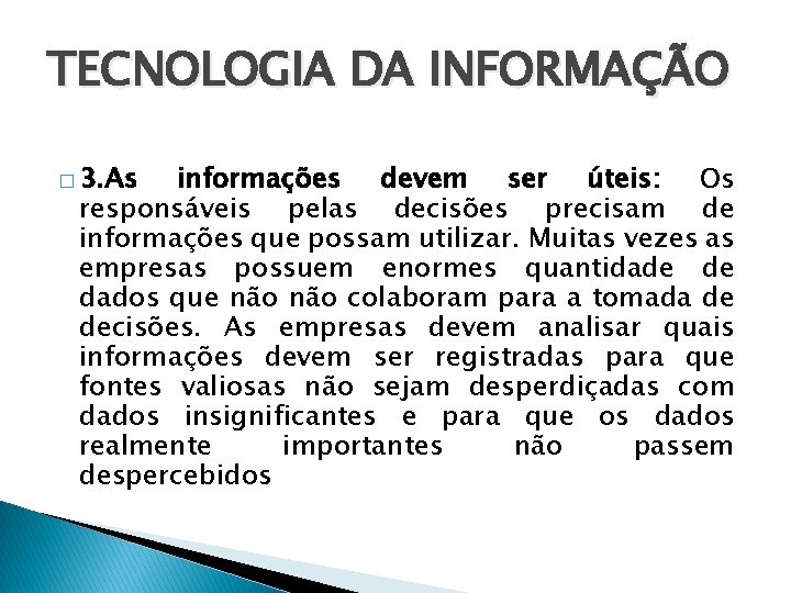 TECNOLOGIA DA INFORMAÇÃO � 3. As informações devem ser úteis: Os responsáveis pelas decisões