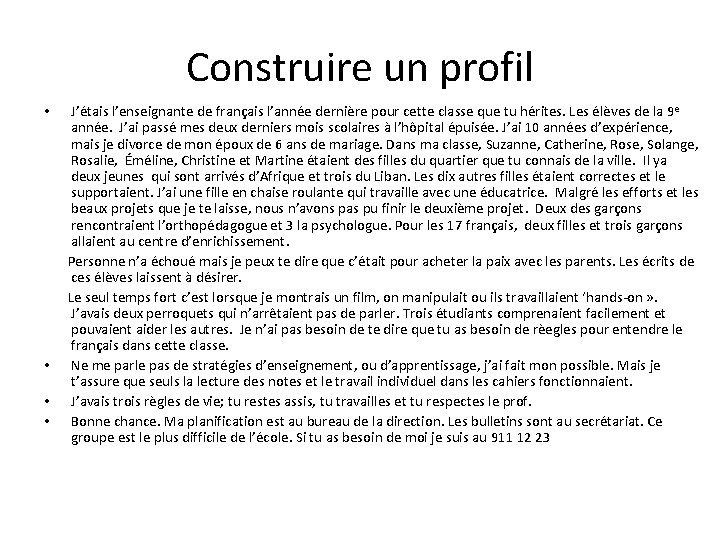 Construire un profil J’étais l’enseignante de français l’année dernière pour cette classe que tu