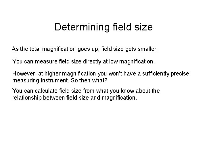 Determining field size As the total magnification goes up, field size gets smaller. You