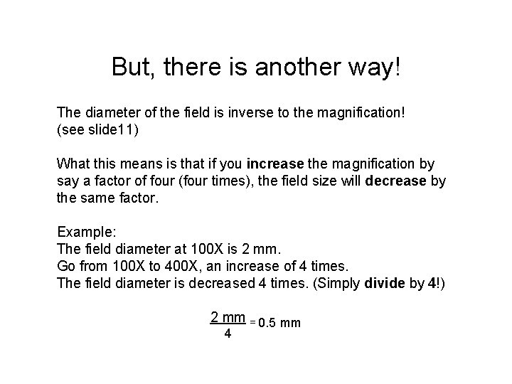 But, there is another way! The diameter of the field is inverse to the