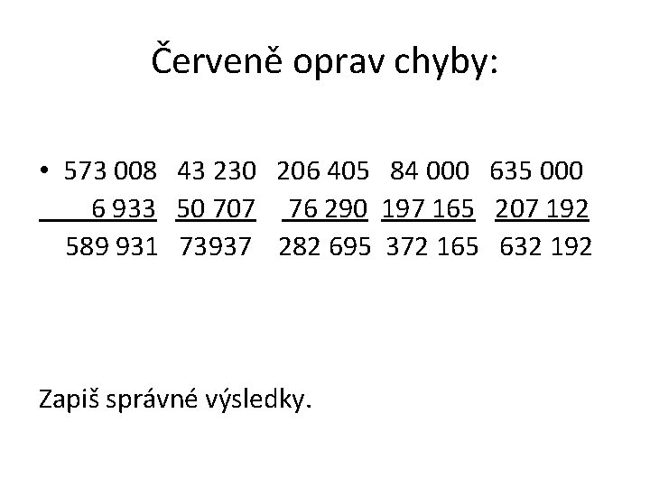 Červeně oprav chyby: • 573 008 43 230 206 405 84 000 635 000