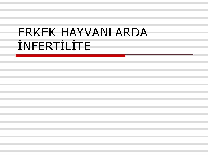 ERKEK HAYVANLARDA İNFERTİLİTE 