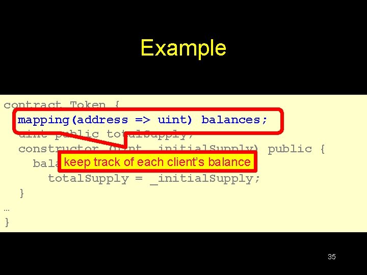 Example contract Token { mapping(address => uint) balances; uint public total. Supply; constructor (uint Example contract Token { mapping(address => uint) balances; uint public total. Supply; constructor (uint