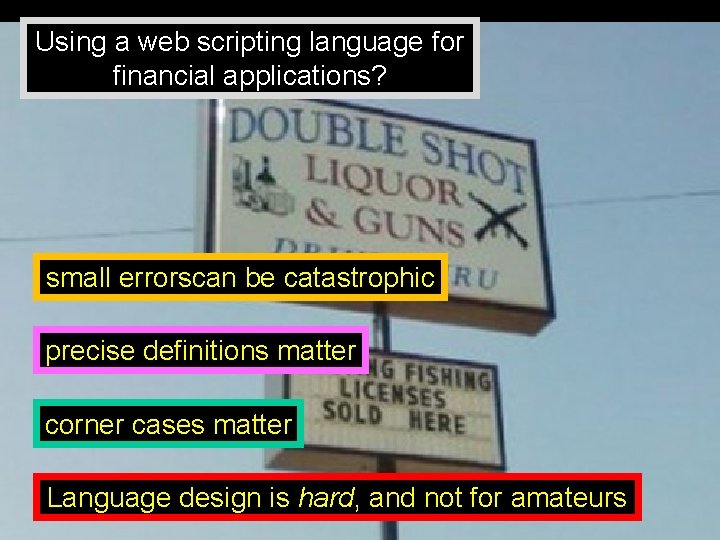 Using a web scripting language for financial applications? small errorscan be catastrophic precise definitions Using a web scripting language for financial applications? small errorscan be catastrophic precise definitions