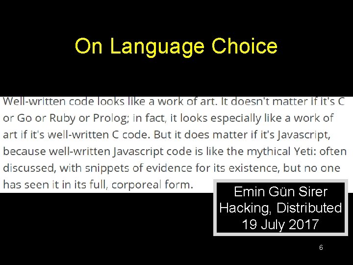On Language Choice Emin Gün Sirer Hacking, Distributed 19 July 2017 6 On Language Choice Emin Gün Sirer Hacking, Distributed 19 July 2017 6
