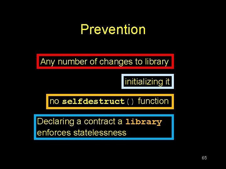 Prevention Any number of changes to library initializing it no selfdestruct() function Declaring a Prevention Any number of changes to library initializing it no selfdestruct() function Declaring a