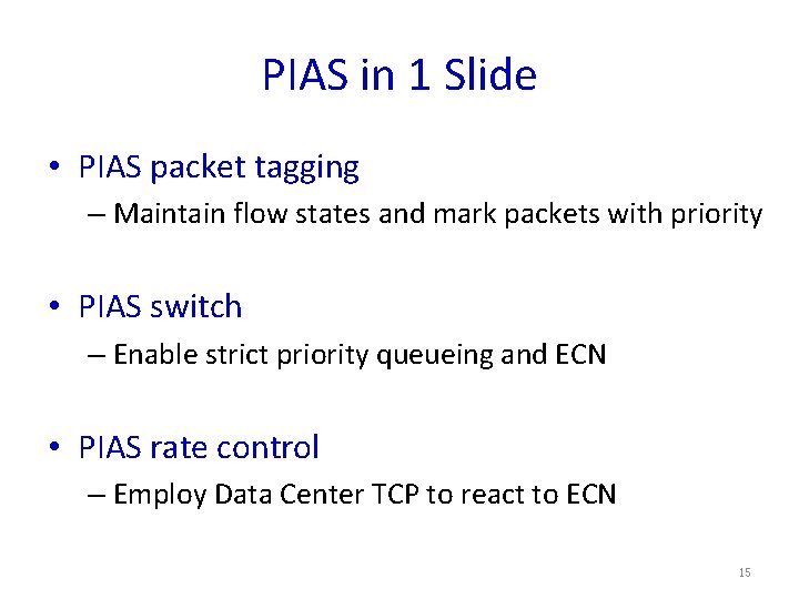 PIAS in 1 Slide • PIAS packet tagging – Maintain flow states and mark