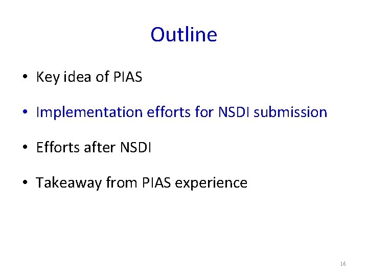 Outline • Key idea of PIAS • Implementation efforts for NSDI submission • Efforts