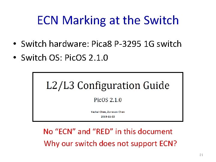 ECN Marking at the Switch • Switch hardware: Pica 8 P-3295 1 G switch