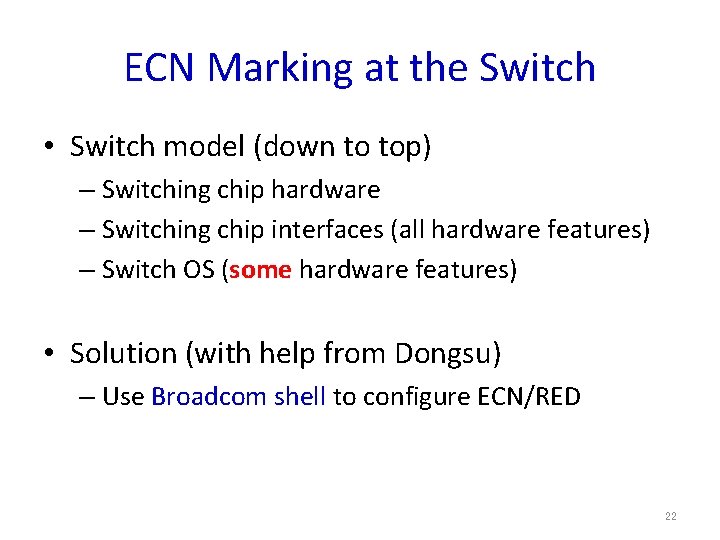 ECN Marking at the Switch • Switch model (down to top) – Switching chip