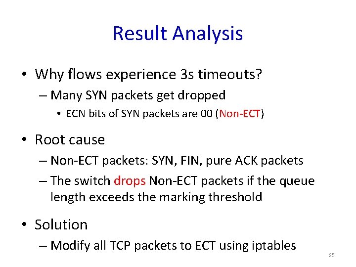 Result Analysis • Why flows experience 3 s timeouts? – Many SYN packets get