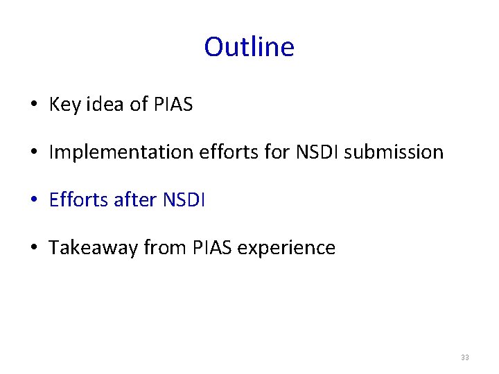 Outline • Key idea of PIAS • Implementation efforts for NSDI submission • Efforts