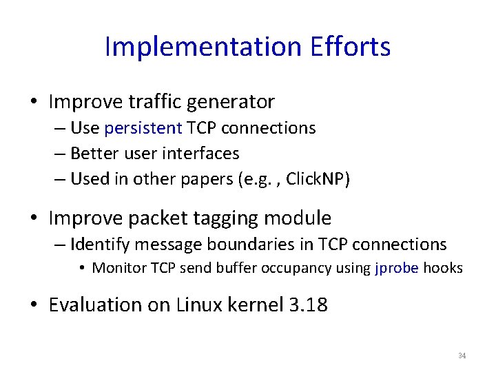 Implementation Efforts • Improve traffic generator – Use persistent TCP connections – Better user