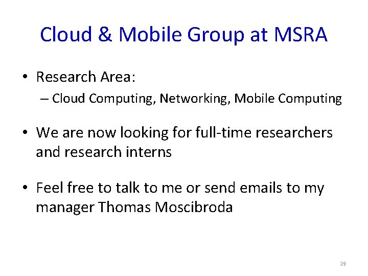 Cloud & Mobile Group at MSRA • Research Area: – Cloud Computing, Networking, Mobile