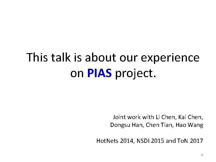 This talk is about our experience on PIAS project. Joint work with Li Chen,