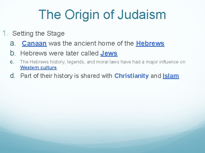 The Origin of Judaism 1. Setting the Stage a. Canaan was the ancient home
