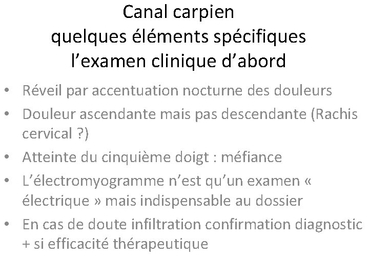 Canal carpien quelques éléments spécifiques l’examen clinique d’abord • Réveil par accentuation nocturne des