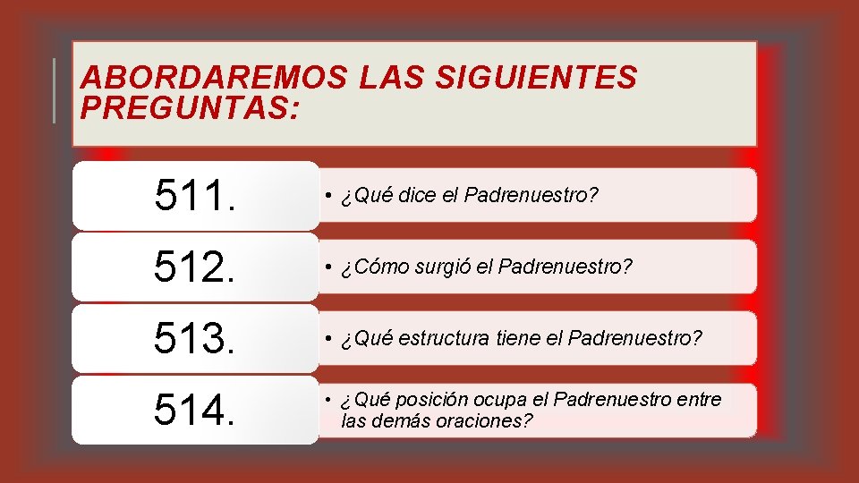 ABORDAREMOS LAS SIGUIENTES PREGUNTAS: 511. • ¿Qué dice el Padrenuestro? 512. • ¿Cómo surgió ABORDAREMOS LAS SIGUIENTES PREGUNTAS: 511. • ¿Qué dice el Padrenuestro? 512. • ¿Cómo surgió