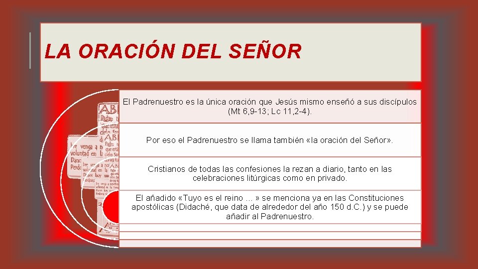 LA ORACIÓN DEL SEÑOR El Padrenuestro es la única oración que Jesús mismo enseñó LA ORACIÓN DEL SEÑOR El Padrenuestro es la única oración que Jesús mismo enseñó