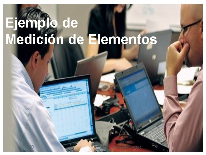 Ejemplo de Medición de Elementos 23 Armando Villacorta Cavero 