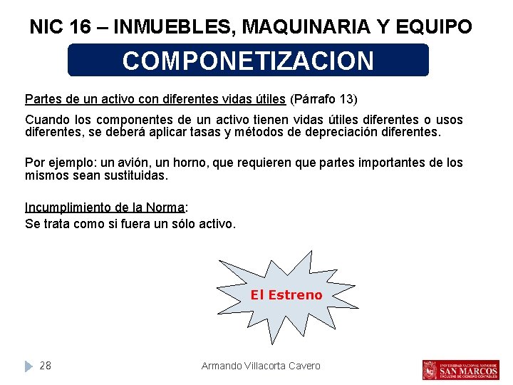 NIC 16 – INMUEBLES, MAQUINARIA Y EQUIPO COMPONETIZACION Partes de un activo con diferentes