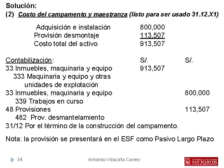 Solución: (2) Costo del campamento y maestranza (listo para ser usado 31. 12. X