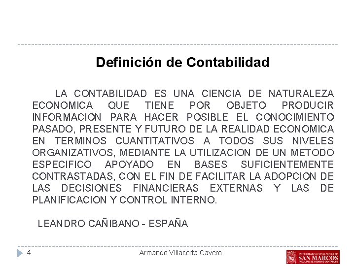 Definición de Contabilidad LA CONTABILIDAD ES UNA CIENCIA DE NATURALEZA ECONOMICA QUE TIENE POR