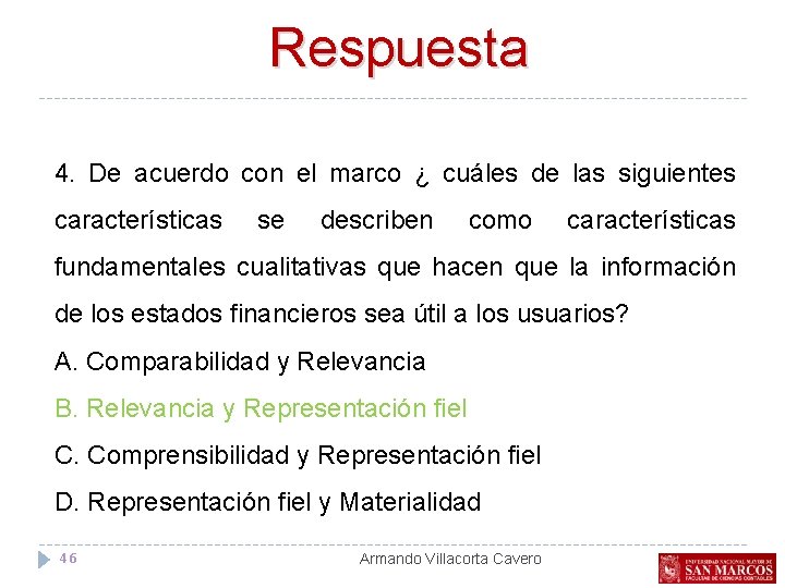 Respuesta 4. De acuerdo con el marco ¿ cuáles de las siguientes características se