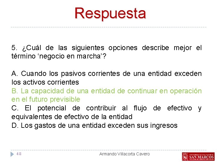 Respuesta 5. ¿Cuál de las siguientes opciones describe mejor el término ‘negocio en marcha’?