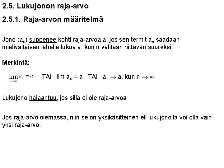 2. 5. Lukujonon raja-arvo 2. 5. 1. Raja-arvon määritelmä Jono (an) suppenee kohti raja-arvoa
