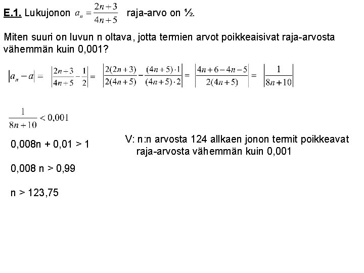 E. 1. Lukujonon raja-arvo on ½. Miten suuri on luvun n oltava, jotta termien