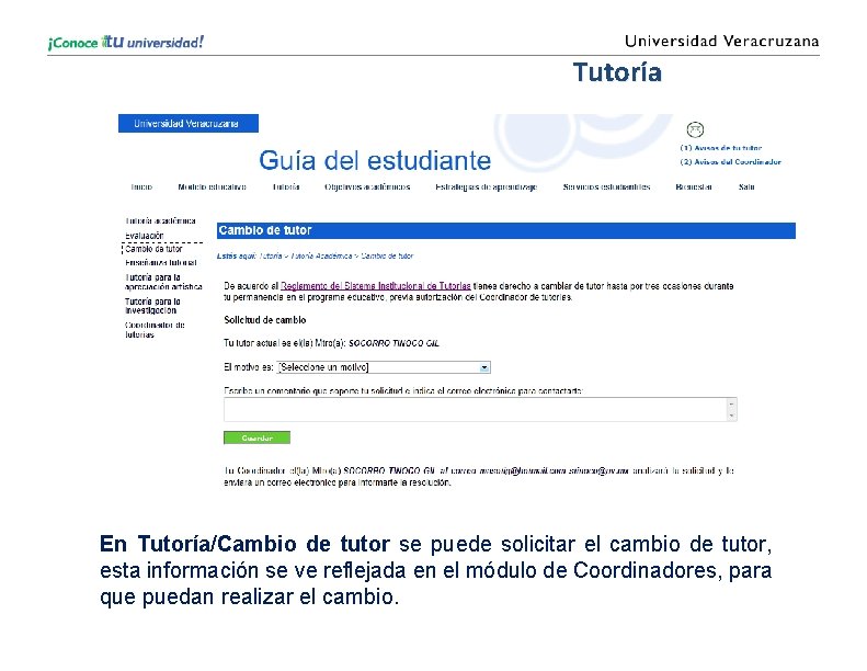 Tutoría En Tutoría/Cambio de tutor se puede solicitar el cambio de tutor, esta información