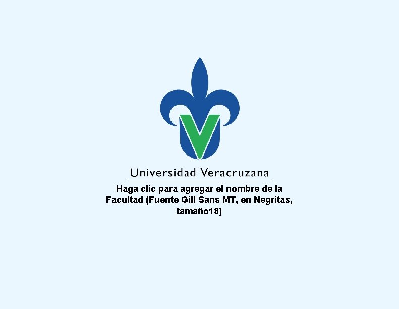 Haga clic para agregar el nombre de la Facultad (Fuente Gill Sans MT, en