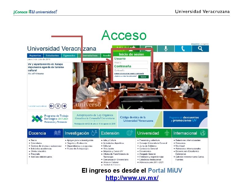 Acceso El ingreso es desde el Portal Mi. UV http: //www. uv. mx/ 