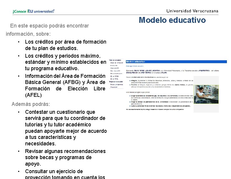 En este espacio podrás encontrar información, sobre: • • • Los créditos por área