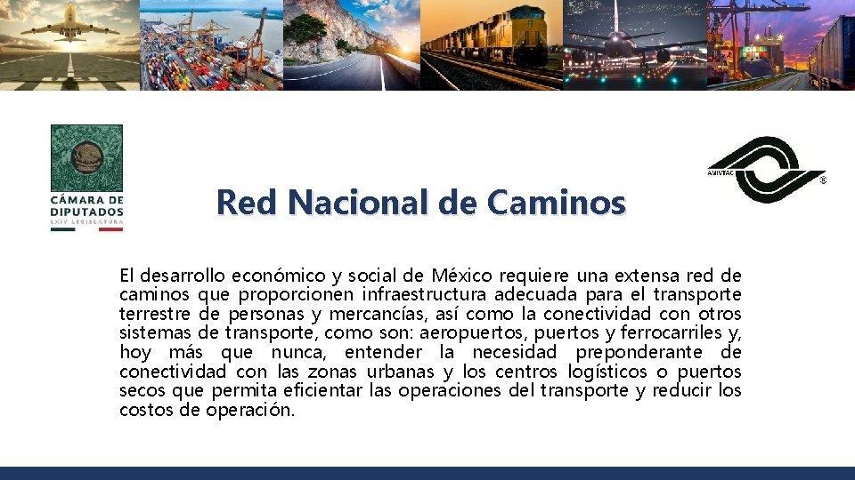 Red Nacional de Caminos El desarrollo económico y social de México requiere una extensa