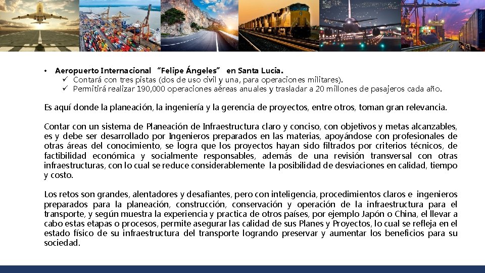  • Aeropuerto Internacional “Felipe Ángeles” en Santa Lucia. ü Contará con tres pistas