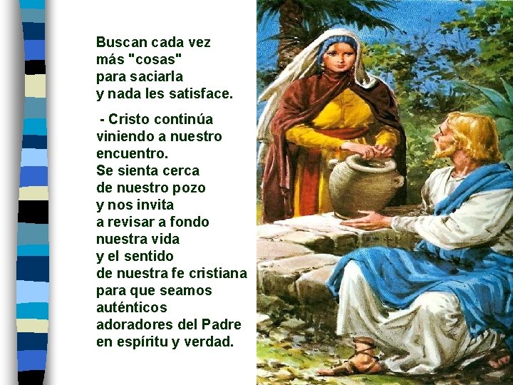 Buscan cada vez más "cosas" para saciarla y nada les satisface. - Cristo continúa