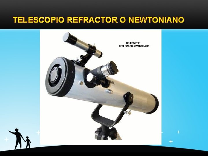 TELESCOPIO REFRACTOR O NEWTONIANO 