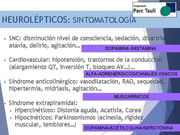 NEUROLÉPTICOS: SINTOMATOLOGÍA • SNC: disminución nivel de consciencia, sedación, disartria, ataxia, delirio, agitación… DOPAMINA