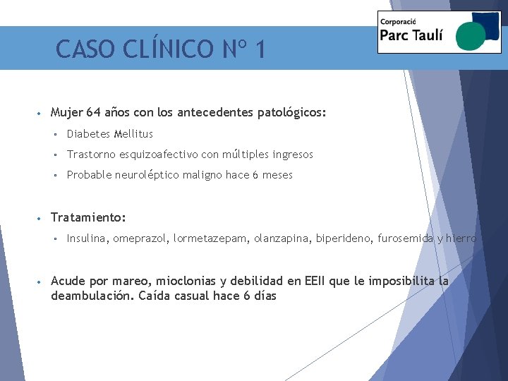 CASO CLÍNICO Nº 1 • • Mujer 64 años con los antecedentes patológicos: ▫